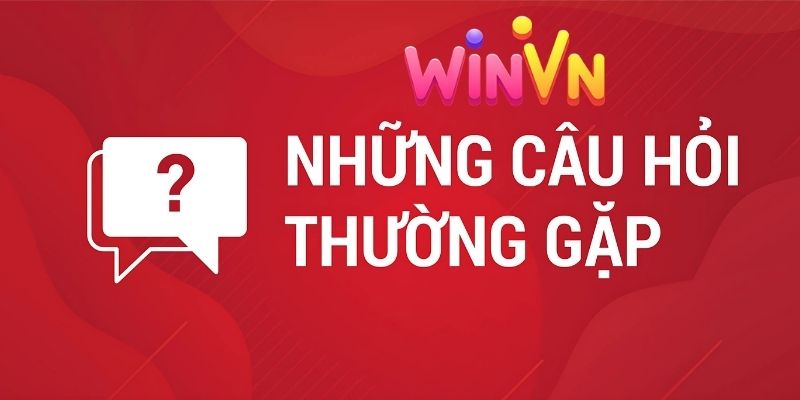 Câu Hỏi Thường Gặp (FAQ) tại WINVN