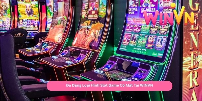 Đa Dạng Loại Hình Slot Game Có Mặt Tại WINVN