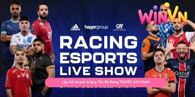 Lập Kế Hoạch & Quy Tắc Rõ Ràng TRƯỚC KHI Chơi